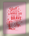 Mani-Print You'll Never Do a Whole Lot Unless You're Brave Enough To Try - Dolly Parton Quote | Sizes A6 - A3