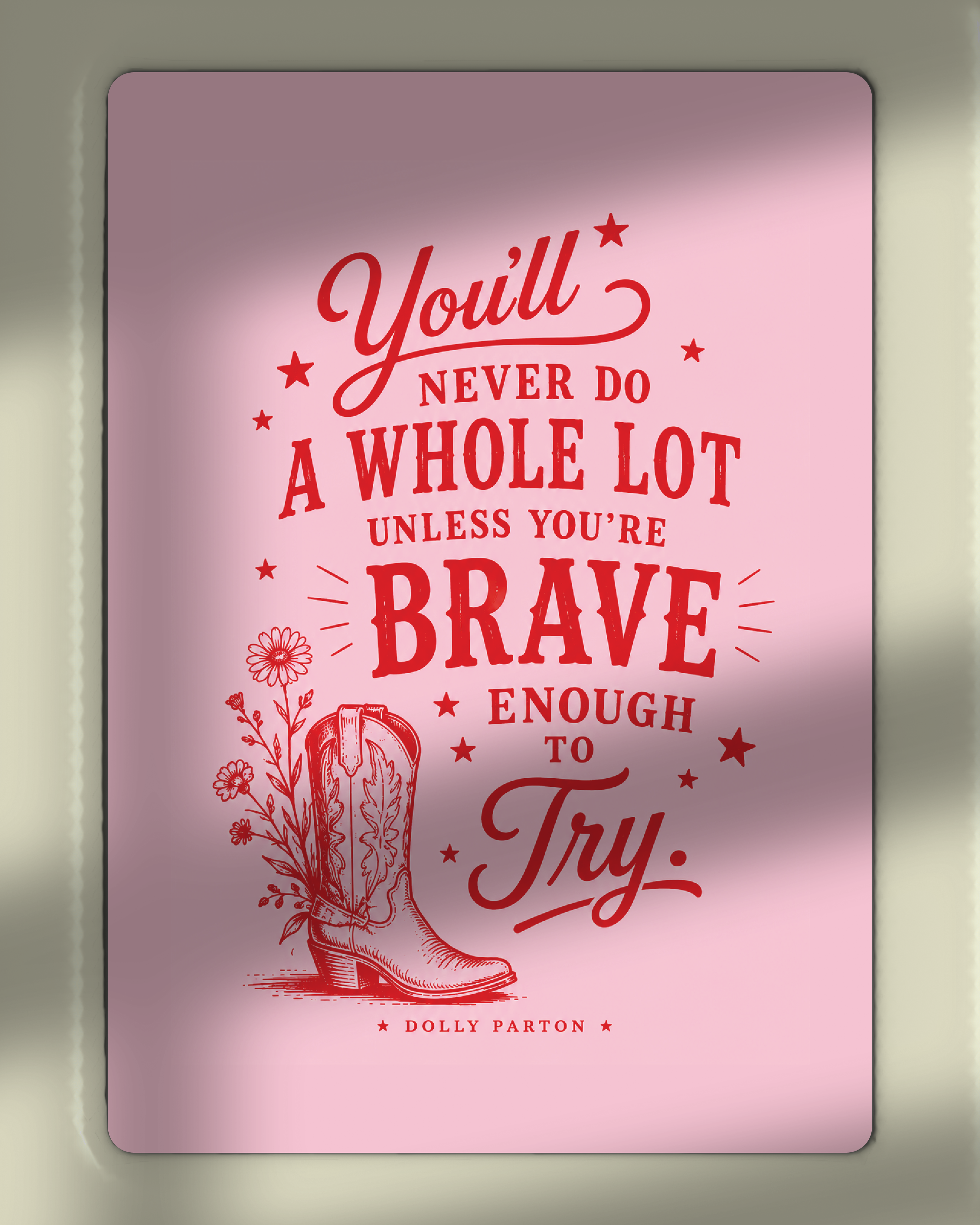 Mani-Print You'll Never Do a Whole Lot Unless You're Brave Enough To Try - Dolly Parton Quote | Sizes A6 - A3